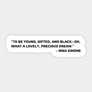 To be young, gifted, and Black, Nina Simone quote Sticker